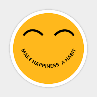 Make Happiness  a habit Magnet